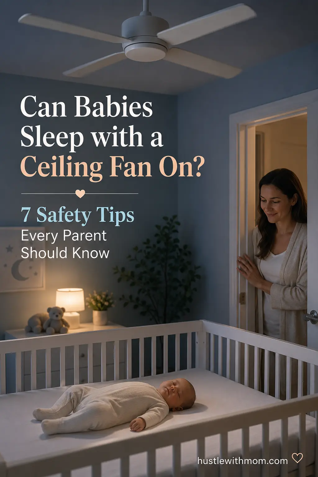 Baby sleeping safely in a crib with a ceiling fan running in a modern nursery.