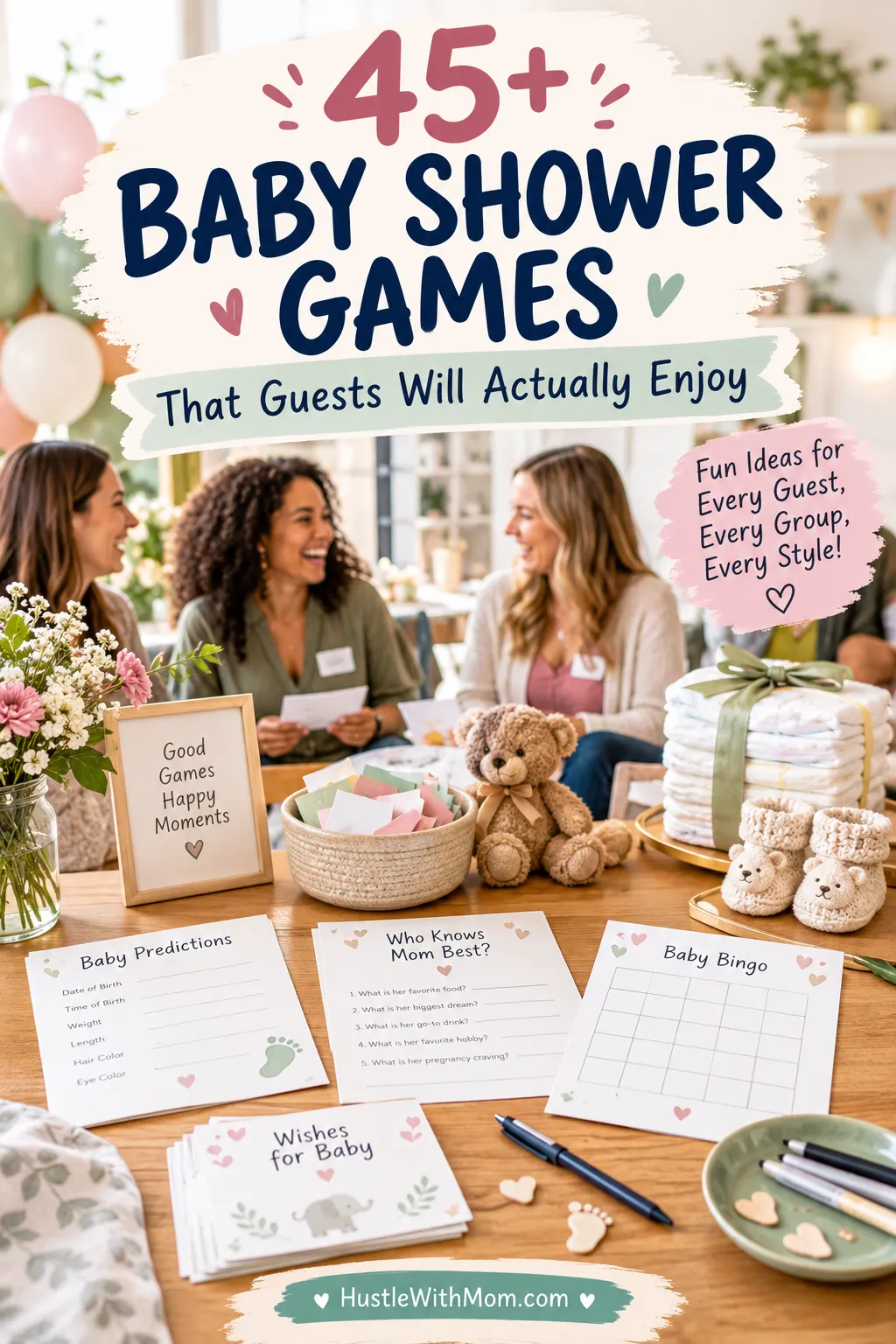 A warm, pastel-themed baby shower with smiling guests, baby prediction cards, Baby Bingo, wishes-for-baby cards, a teddy bear, and baby gifts. The headline reads “45+ Baby Shower Games That Guests Will Actually Enjoy,” with HustleWithMom.com branding at the bottom.